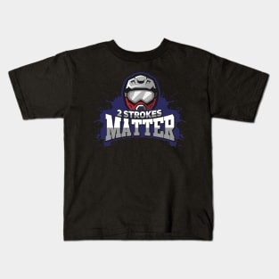 DIRT BIKE GIFT: 2 Strokes Matter Kids T-Shirt